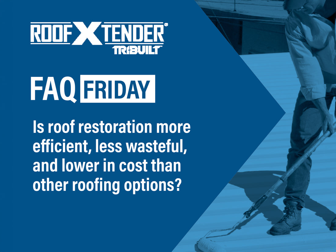 Is Roof Restoration more efficient, less wasteful, and lower in cost than other roofing options?